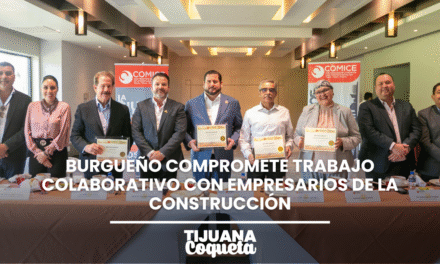 BURGUEÑO COMPROMETE GESTIÓN EFICIENTE Y TRABAJO COLABORATIVO CON EMPRESARIOS DE LA CONSTRUCCIÓN EN TIJUANA